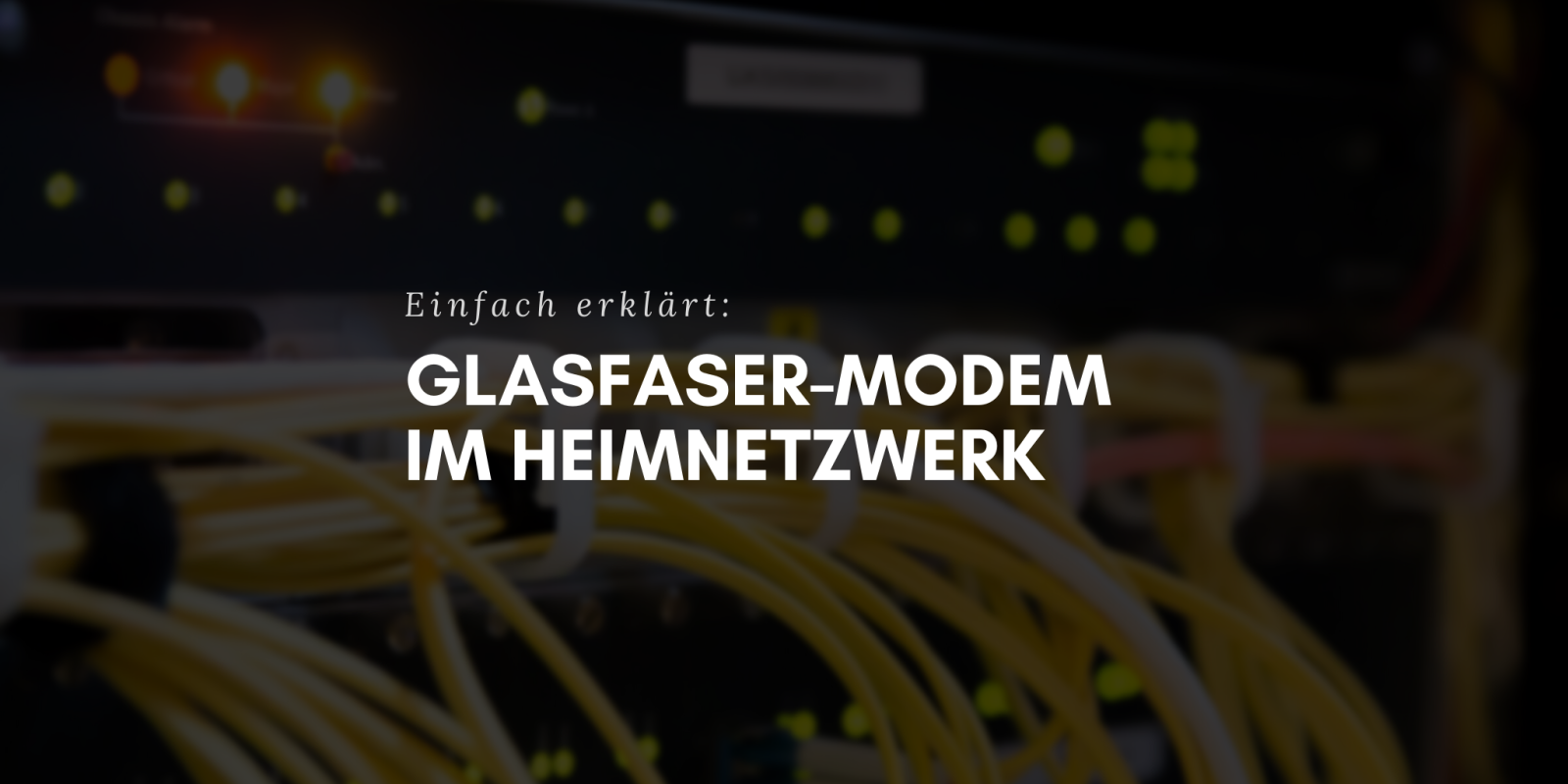 Glasfaser Modem - Was ist das? Einfach erklärt