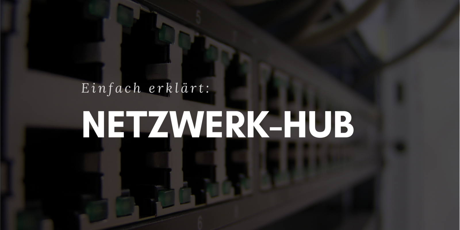 Netzwerk-Hub - Was ist das? Einfach erklärt