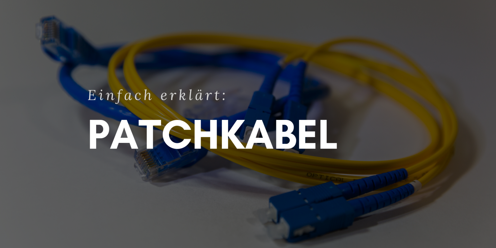 Patchkabel - Was ist das? Einfach erklärt