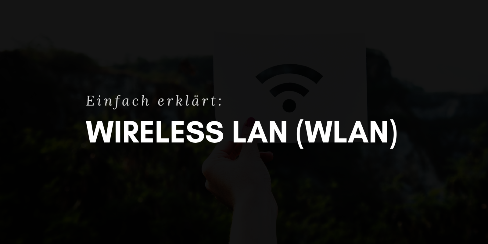 WLAN - Was ist das? Einfach erklärt